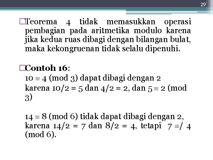 29 �Teorema 4 tidak memasukkan operasi pembagian pada aritmetika modulo karena jika kedua ruas