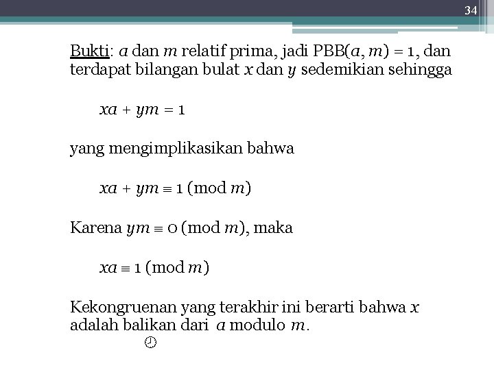 34 Bukti: a dan m relatif prima, jadi PBB(a, m) = 1, dan terdapat