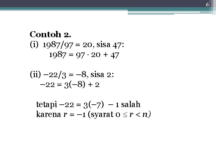 6 Contoh 2. (i) 1987/97 = 20, sisa 47: 1987 = 97 20 +