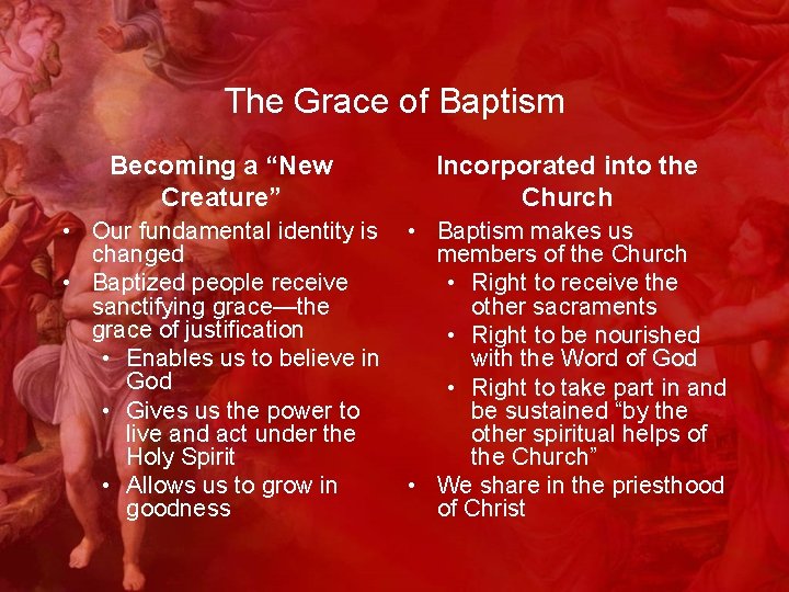 The Grace of Baptism Becoming a “New Creature” Incorporated into the Church • Our