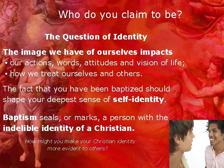 Who do you claim to be? The Question of Identity The image we have