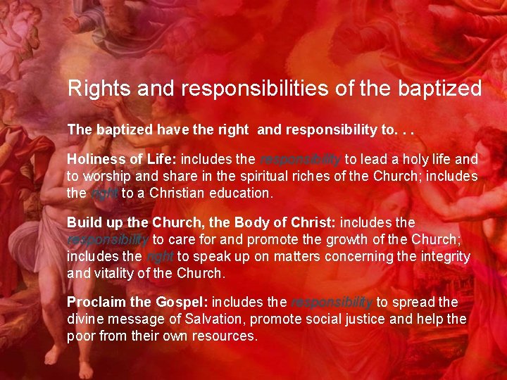 Rights and responsibilities of the baptized The baptized have the right and responsibility to.