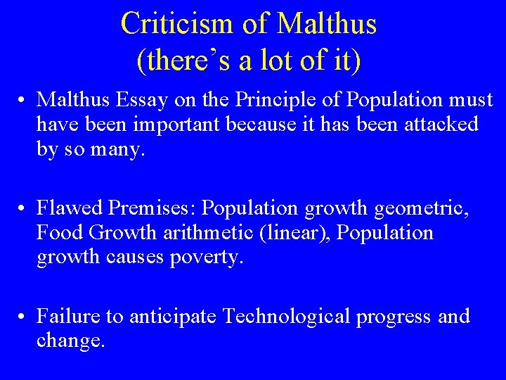 Criticism of Malthus (there’s a lot of it) • Malthus Essay on the Principle