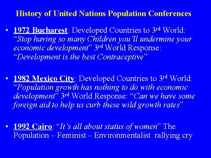 History of United Nations Population Conferences • 1972 Bucharest: Developed Countries to 3 rd