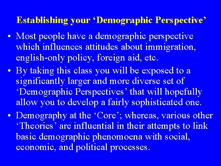 Establishing your ‘Demographic Perspective’ • Most people have a demographic perspective which influences attitudes