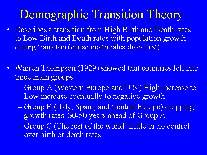 Demographic Transition Theory • Describes a transition from High Birth and Death rates to
