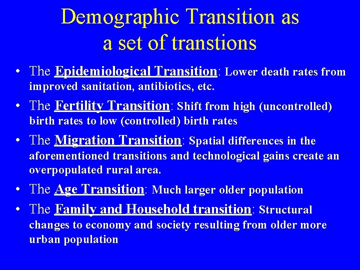 Demographic Transition as a set of transtions • The Epidemiological Transition: Lower death rates