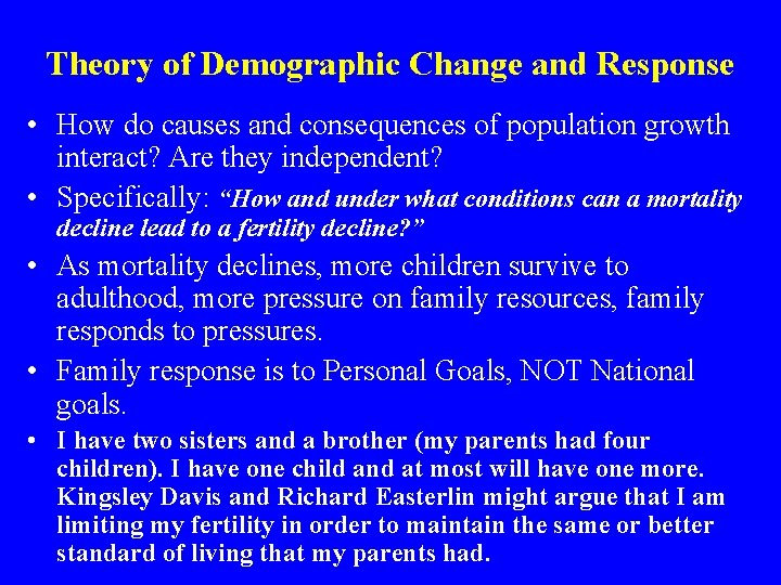 Theory of Demographic Change and Response • How do causes and consequences of population