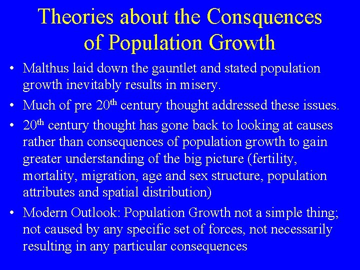 Theories about the Consquences of Population Growth • Malthus laid down the gauntlet and