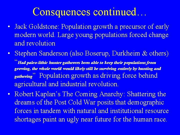 Consquences continued… • Jack Goldstone: Population growth a precursor of early modern world. Large