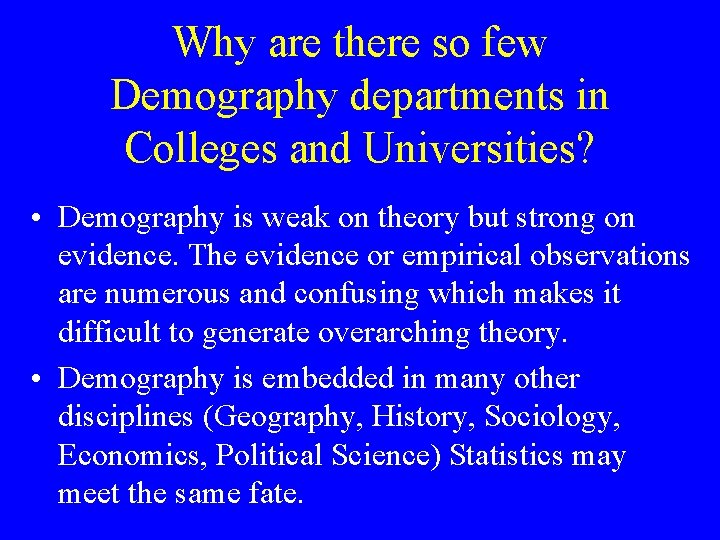 Why are there so few Demography departments in Colleges and Universities? • Demography is