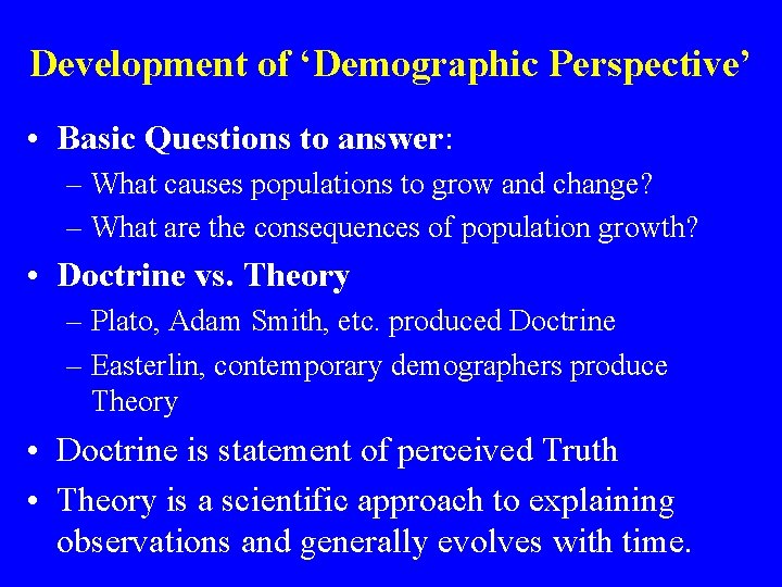 Development of ‘Demographic Perspective’ • Basic Questions to answer: – What causes populations to