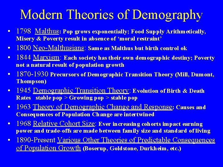 Modern Theories of Demography • 1798 Malthus: Pop grows exponentially; Food Supply Arithmetically, Misery