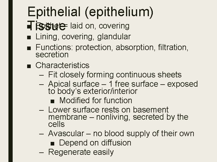 Epithelial (epithelium) ■ Epithet = laid on, covering Tissue ■ Lining, covering, glandular ■