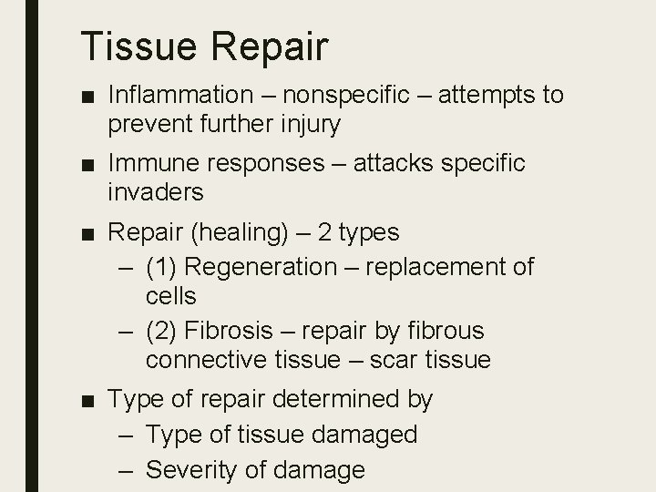 Tissue Repair ■ Inflammation – nonspecific – attempts to prevent further injury ■ Immune