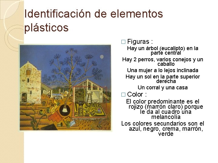 Identificación de elementos plásticos � Figuras : Hay un árbol (eucalipto) en la parte