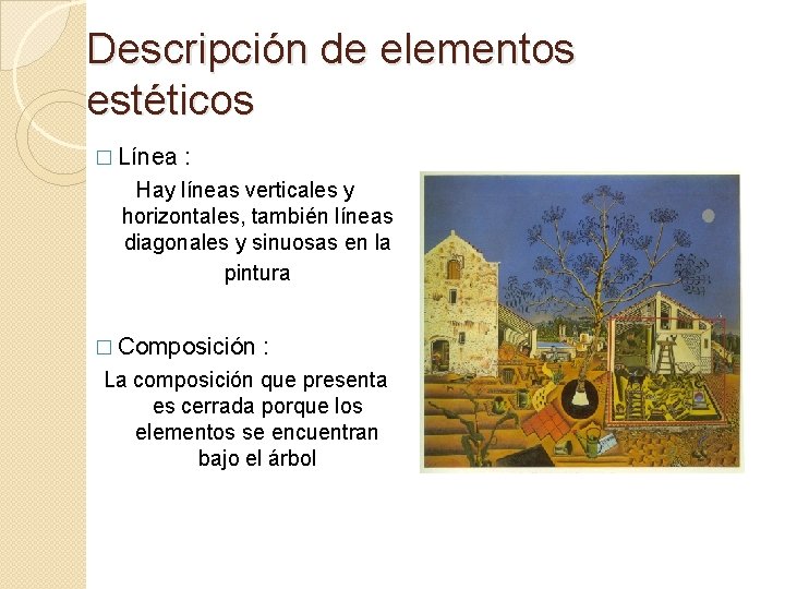 Descripción de elementos estéticos � Línea : Hay líneas verticales y horizontales, también líneas