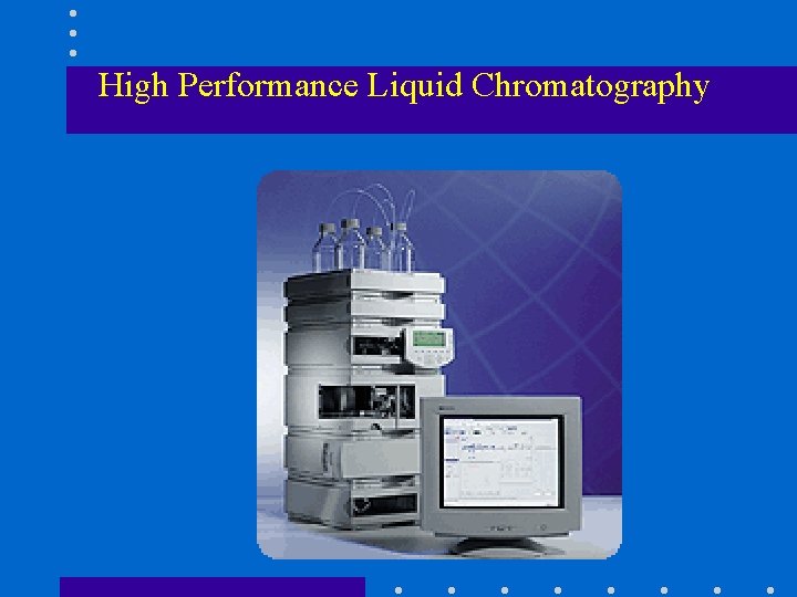 High Performance Liquid Chromatography 