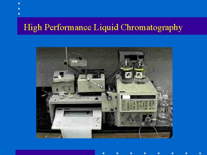 High Performance Liquid Chromatography 