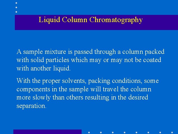 CHROMATOGRAPHY Chromatography basically involves the separation of mixtures
