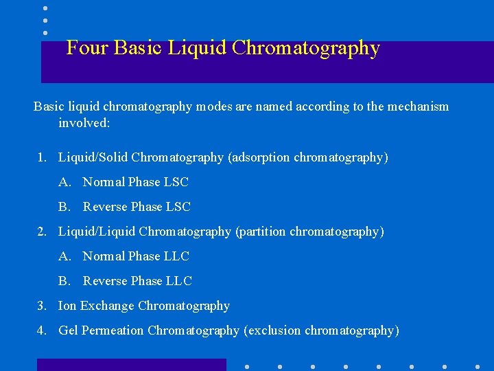 Four Basic Liquid Chromatography Basic liquid chromatography modes are named according to the mechanism