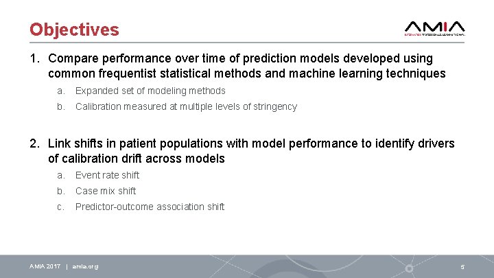Objectives 1. Compare performance over time of prediction models developed using common frequentist statistical