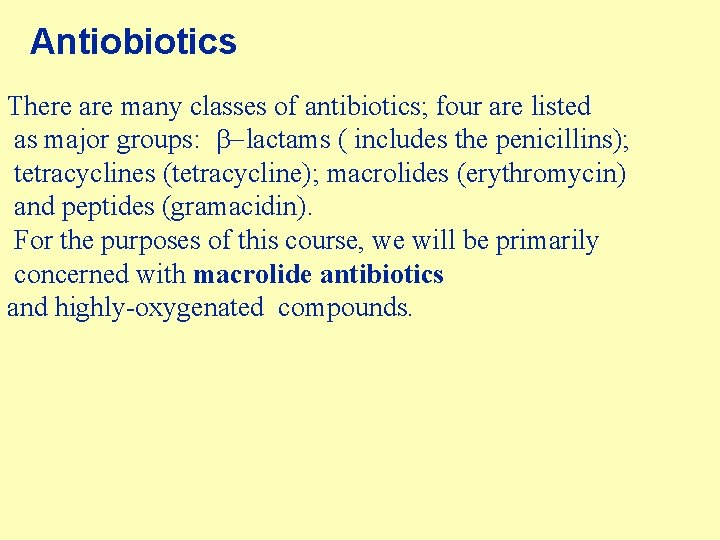 Antiobiotics There are many classes of antibiotics; four are listed as major groups: b-lactams