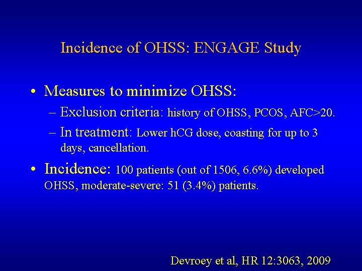 Incidence of OHSS: ENGAGE Study • Measures to minimize OHSS: – Exclusion criteria: history