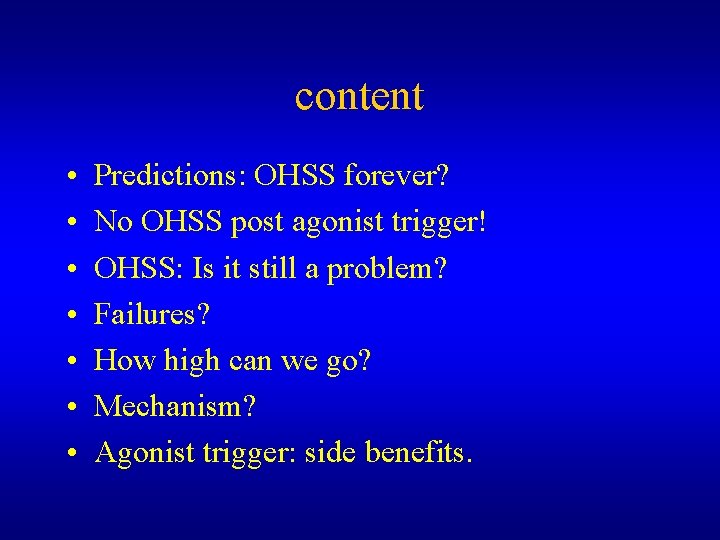 content • • Predictions: OHSS forever? No OHSS post agonist trigger! OHSS: Is it