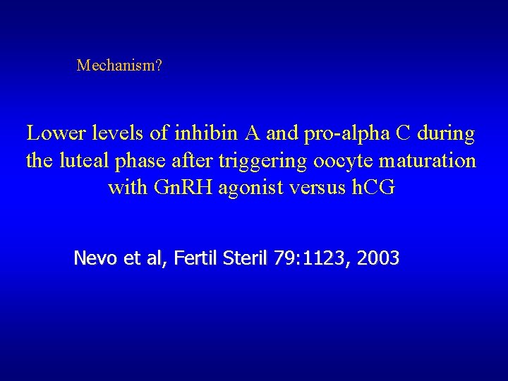 Mechanism? Lower levels of inhibin A and pro-alpha C during the luteal phase after