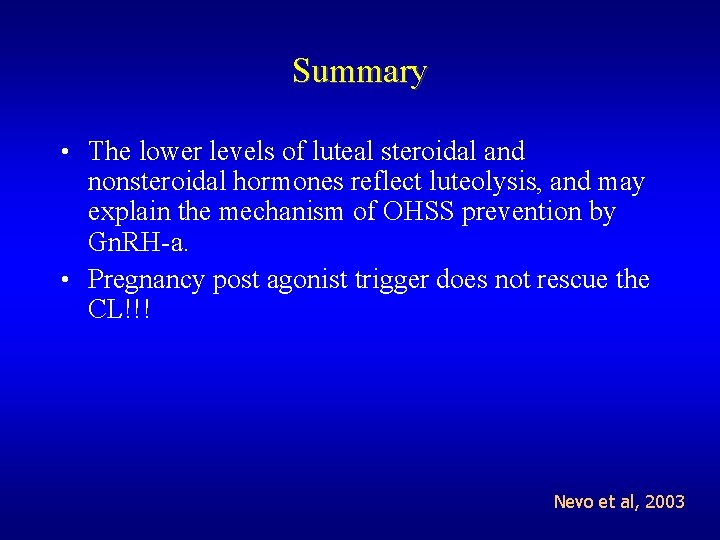Summary • The lower levels of luteal steroidal and nonsteroidal hormones reflect luteolysis, and