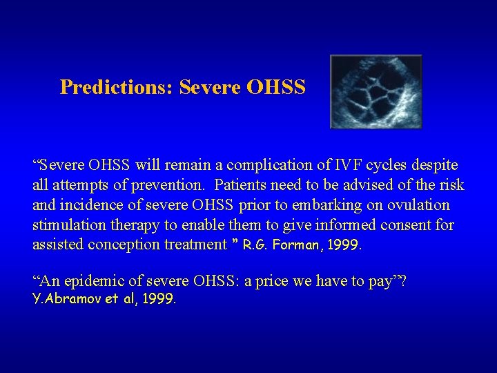 Predictions: Severe OHSS “Severe OHSS will remain a complication of IVF cycles despite all