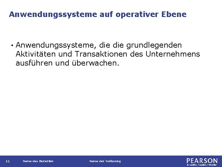 Anwendungssysteme auf operativer Ebene • 15 Anwendungssysteme, die grundlegenden Aktivitäten und Transaktionen des Unternehmens