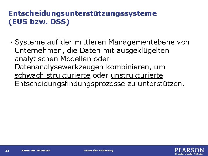 Entscheidungsunterstützungssysteme (EUS bzw. DSS) • 32 Systeme auf der mittleren Managementebene von Unternehmen, die