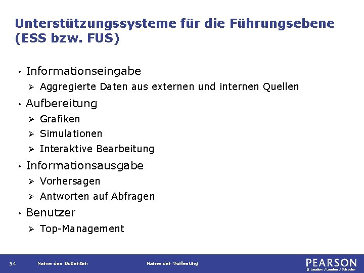 Unterstützungssysteme für die Führungsebene (ESS bzw. FUS) • Informationseingabe Ø • • • Aufbereitung