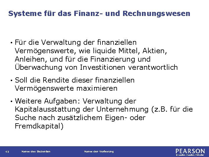 Systeme für das Finanz- und Rechnungswesen 43 • Für die Verwaltung der finanziellen Vermögenswerte,