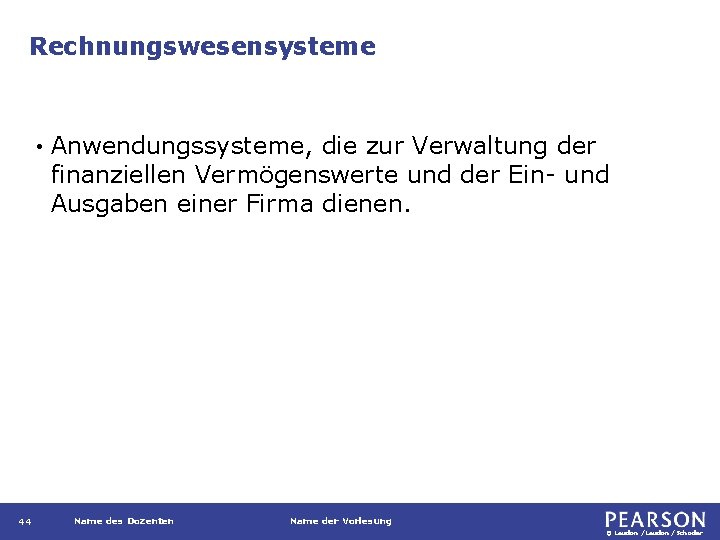 Rechnungswesensysteme • 44 Anwendungssysteme, die zur Verwaltung der finanziellen Vermögenswerte und der Ein- und