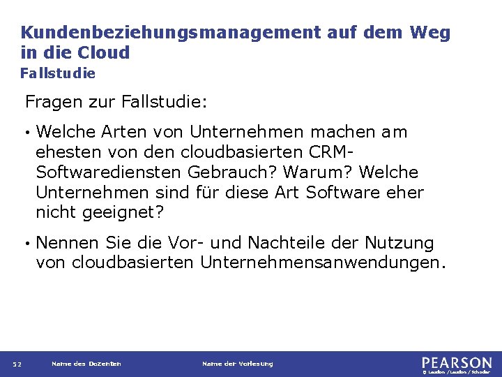 Kundenbeziehungsmanagement auf dem Weg in die Cloud Fallstudie Fragen zur Fallstudie: 52 • Welche