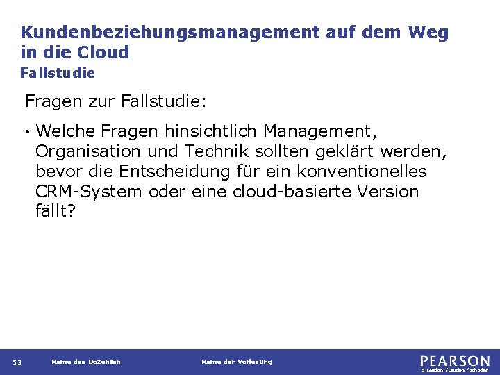 Kundenbeziehungsmanagement auf dem Weg in die Cloud Fallstudie Fragen zur Fallstudie: • 53 Welche