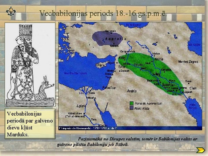 Vecbabilonijas periods 18. -16. gs. p. m. ē. Vecbabilonijas periodā par galveno dievu kļūst