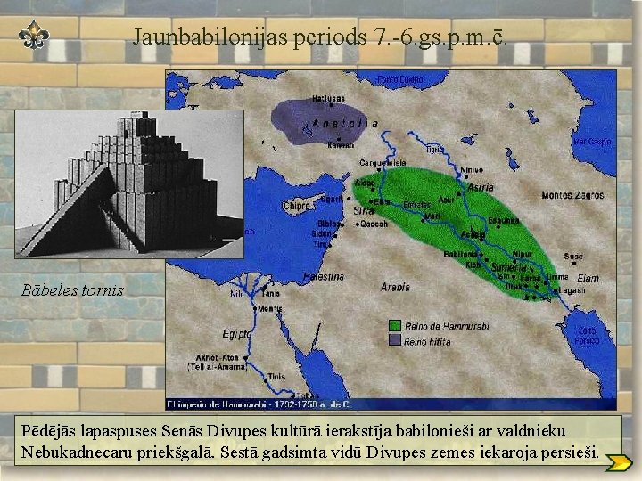 Jaunbabilonijas periods 7. -6. gs. p. m. ē. Bābeles tornis Pēdējās lapaspuses Senās Divupes