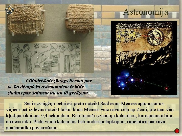 Astronomija Cilindriskais zīmogs liecina par to, ka divupiešu astronomiem ir bijis zināms par Saturnu