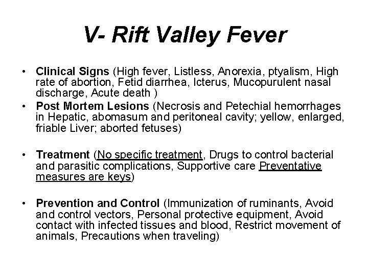 V- Rift Valley Fever • Clinical Signs (High fever, Listless, Anorexia, ptyalism, High rate