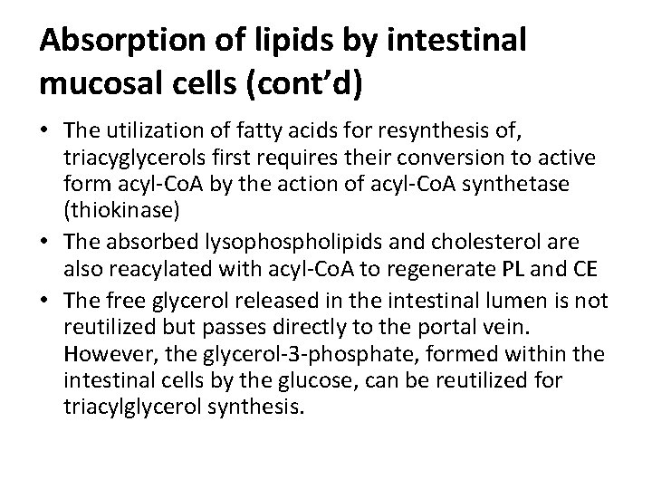 Absorption of lipids by intestinal mucosal cells (cont’d) • The utilization of fatty acids