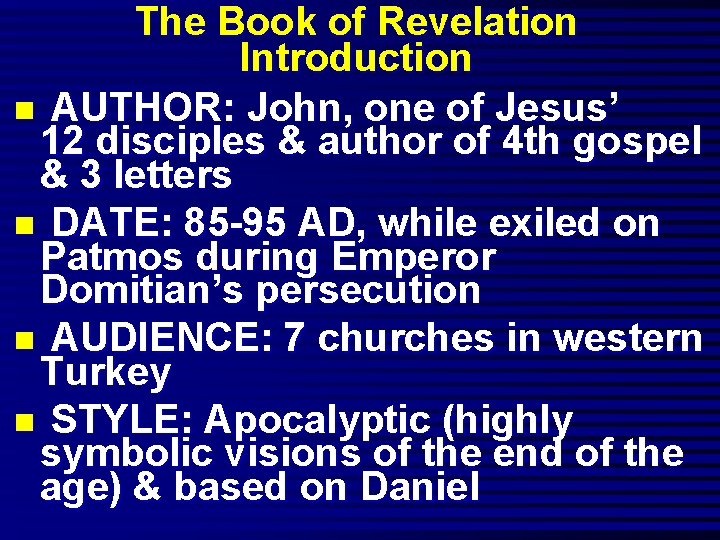 The Book of Revelation Introduction n AUTHOR: John, one of Jesus’ 12 disciples &