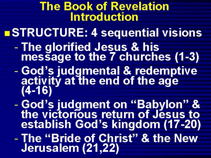 The Book of Revelation Introduction n STRUCTURE: 4 sequential visions - The glorified Jesus