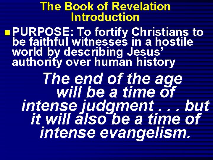 The Book of Revelation Introduction n PURPOSE: To fortify Christians to be faithful witnesses