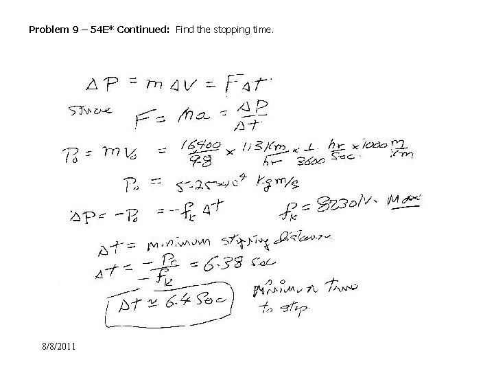 Problem 9 – 54 E* Continued: Find the stopping time. 8/8/2011 