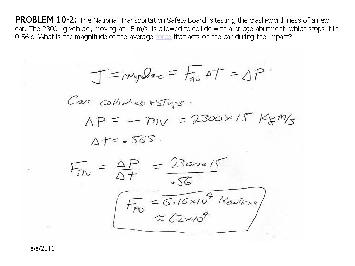 PROBLEM 10 -2: The National Transportation Safety Board is testing the crash-worthiness of a