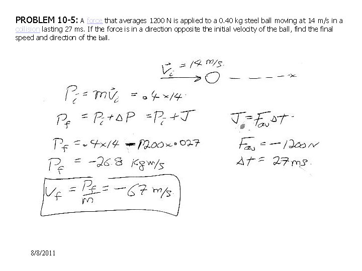 PROBLEM 10 -5: A force that averages 1200 N is applied to a 0.
